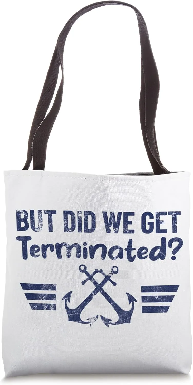 BUT DID WE GET TERMINATED? FUNNY marine anchor retro design Tote Bag