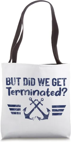 BUT DID WE GET TERMINATED? FUNNY marine anchor retro design Tote Bag