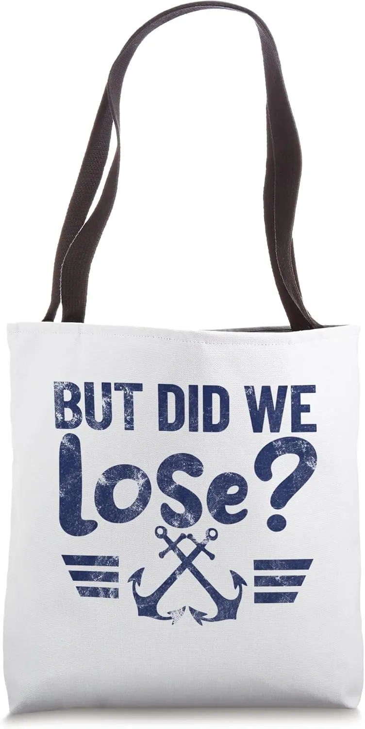BUT DID WE LOSE? Funny marine style with anchor retro design Tote Bag