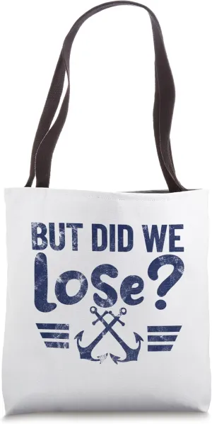 BUT DID WE LOSE? Funny marine style with anchor retro design Tote Bag