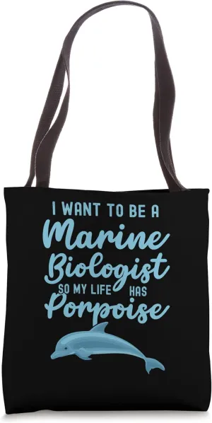 Cute Motivational Life has Porpoise for Marine Biologist Tote Bag