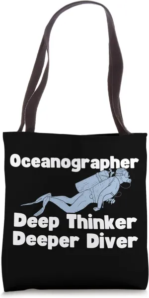 Deep Thinker Deeper Diver - Oceanographer Tote Bag