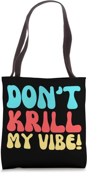 Don't Krill My Vibe! Funny Fishing Joke And Krill Pun Tote Bag