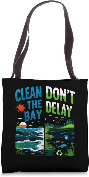 Earth Day Clean the Bay Don’t Delay Environmental Message Tote Bag