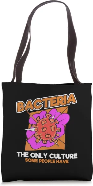 Funny Bacteria The Only Culture Some People Have Biology Tote Bag