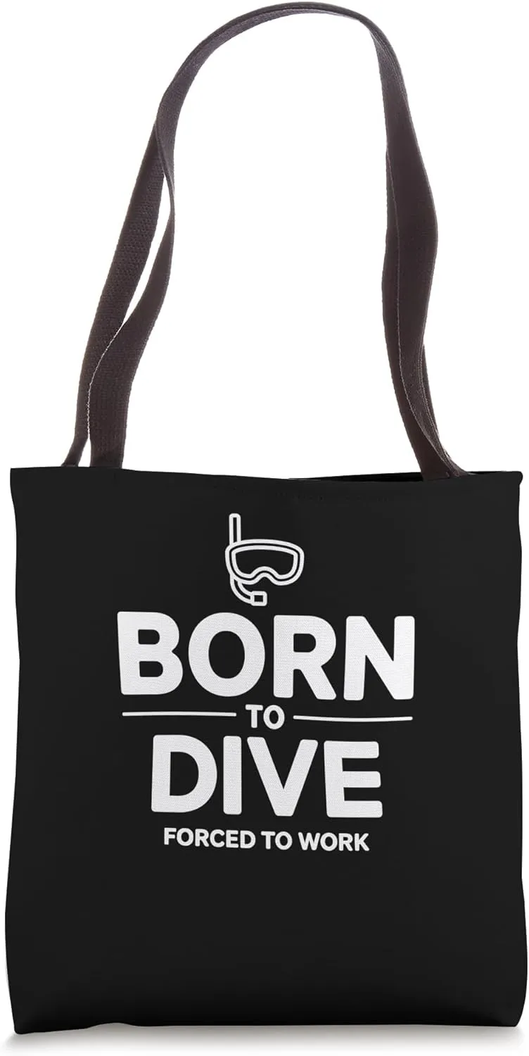 Funny Diver Born To Dive Forced To Work Tote Bag