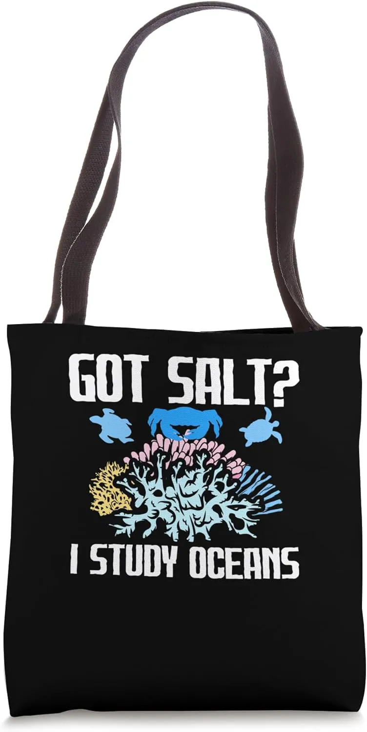 Got Salt? I Study Oceans Marine Biologist Oceanographer Tote Bag