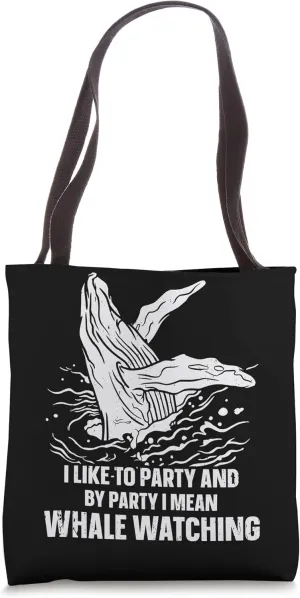 I Like To Party And I mean Blue whale watching cetacean Tote Bag