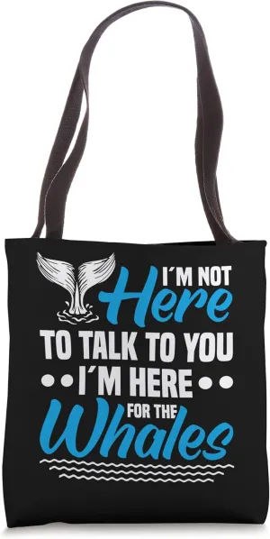 I´m Here For The Whales Cetacean Whale Watching Tote Bag