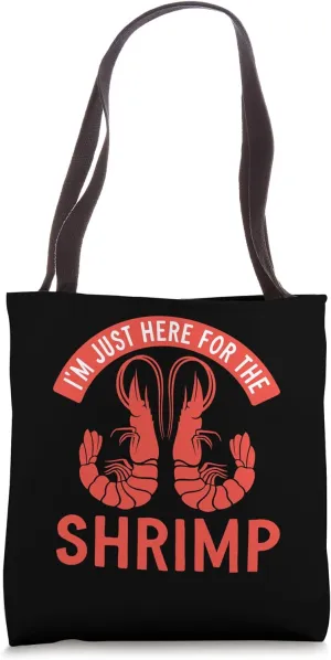 I'm Just Here For The Shrimp Funny Shrimps Seafood Lover Tote Bag