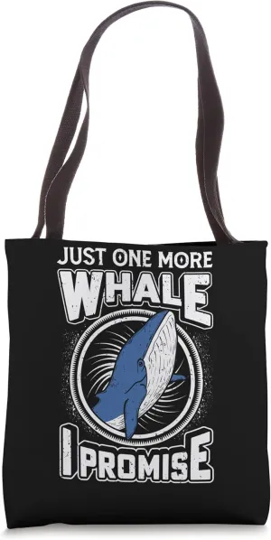 Just One More Whale I Promise Cetacean Whale Watching Tote Bag