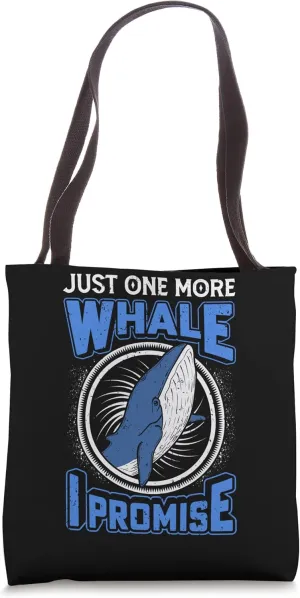 Just One More Whale I Promise Cetacean Whale Watching Tote Bag