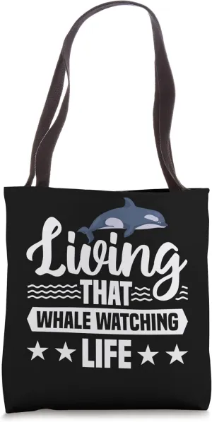 Living That Whale Watching Life Cetacean Whale Watching Tote Bag