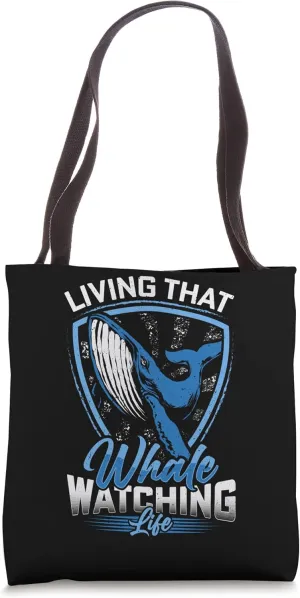 Living That Whale Watching Life Cetacean Whale Watching Tote Bag
