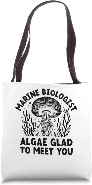 Marine Biologist Algae Glad To Meet You Biology Biologists Tote Bag
