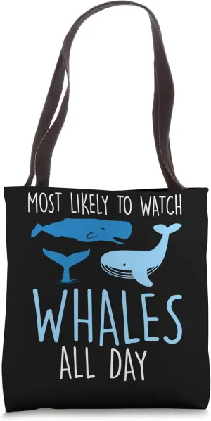 Most likely to watch Blue whale watching all day cetacean Tote Bag