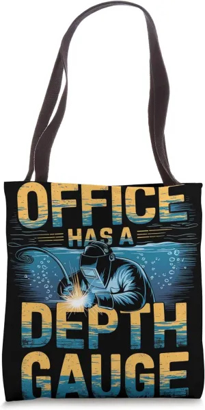 My Office Has a Depth Gauge Underwater Welder Tote Bag