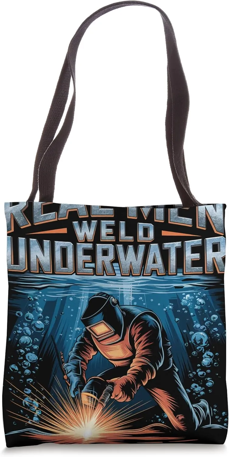 Real Men Weld Underwater Welder Tote Bag