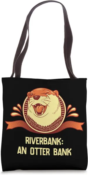 Riverbank an Otter Bank Dad Jokes Otter Lover Punchline Tote Bag