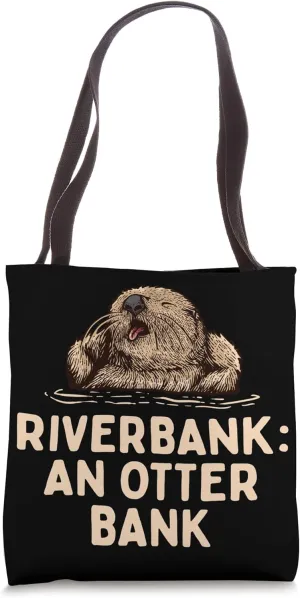 Riverbank an Otter Bank Dad Jokes Otter Lover Punchline Tote Bag