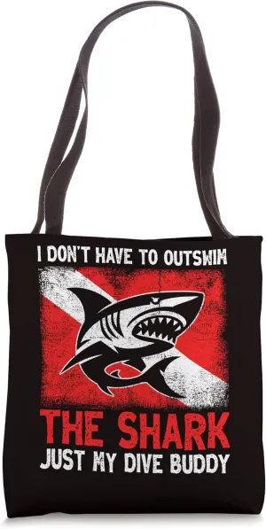 Scuba Diving Don’t Have To Outswim Shark Just My Dive Buddy Tote Bag