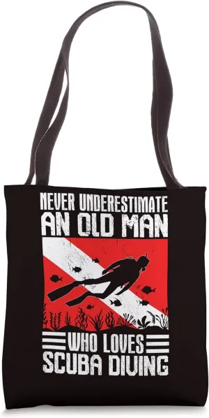 Scuba Diving Never Underestimate An Old Man Who Loves Scuba Tote Bag