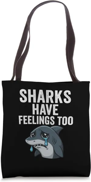 Sharks Have Feelings Too - Wildlife Sea Lover Marine Biology Tote Bag