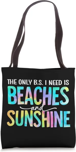 The Only B.S I Need Is Beaches And Sunshine Beach Tie Dye Tote Bag