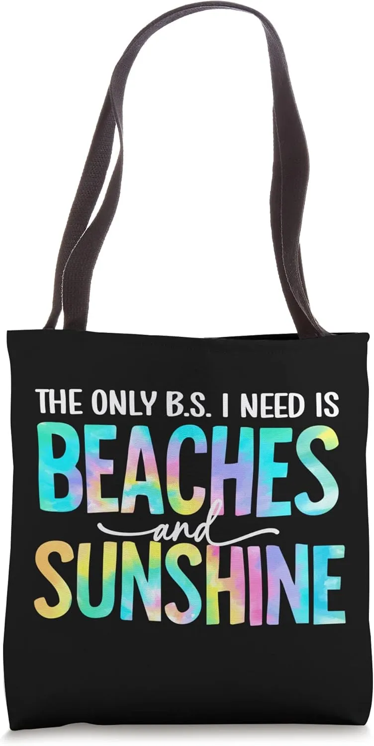 The Only B.S I Need Is Beaches And Sunshine Beach Tie Dye Tote Bag
