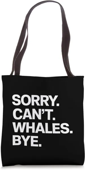Whale Sorry Can't Whales Bye Funny Gift Idea Tote Bag
