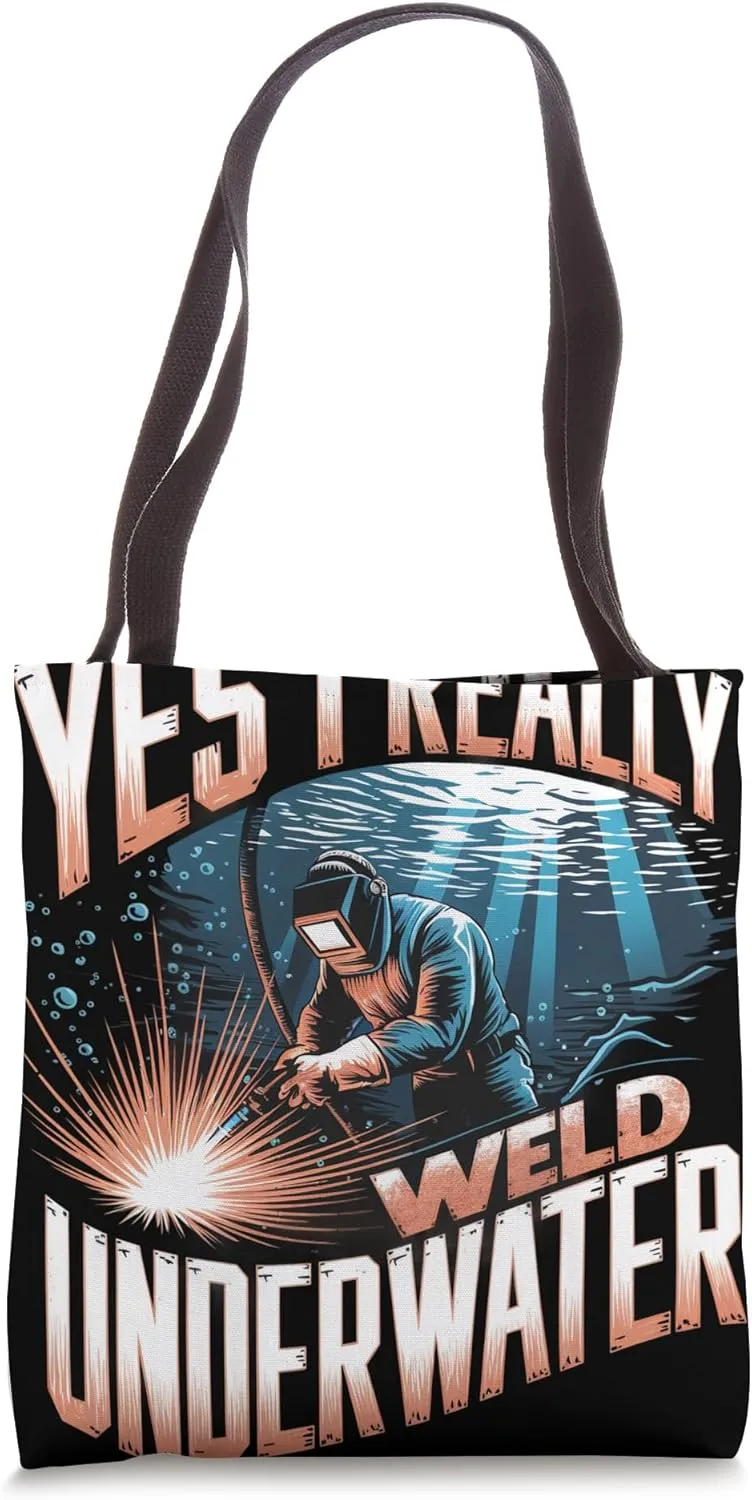 Yes I Really Weld Underwater Welder Tote Bag